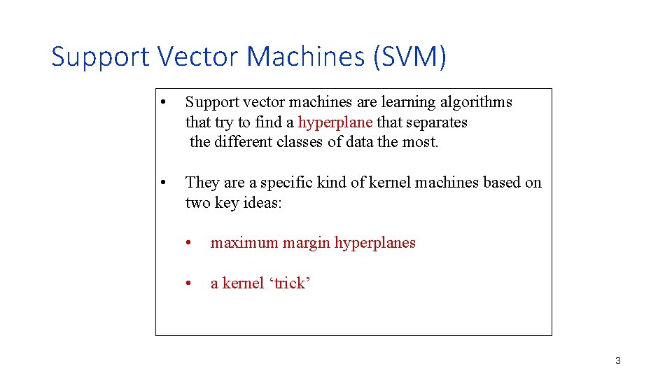 Support Vector Machines (SVM) • Support vector machines are learning algorithms that try to
