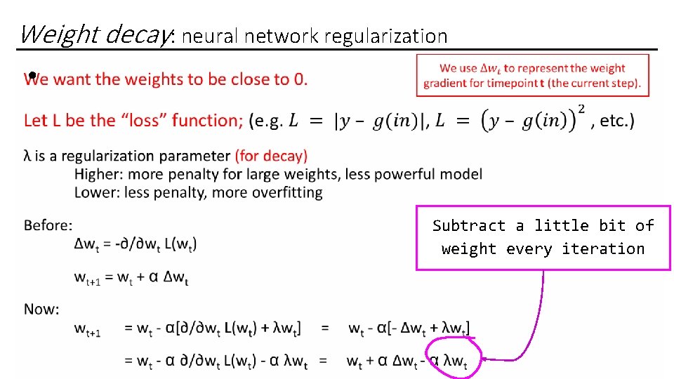 Weight decay: neural network regularization ● Subtract a little bit of weight every iteration