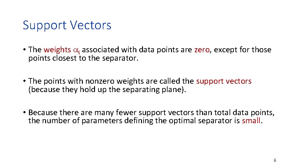 Support Vectors • The weights i associated with data points are zero, except for