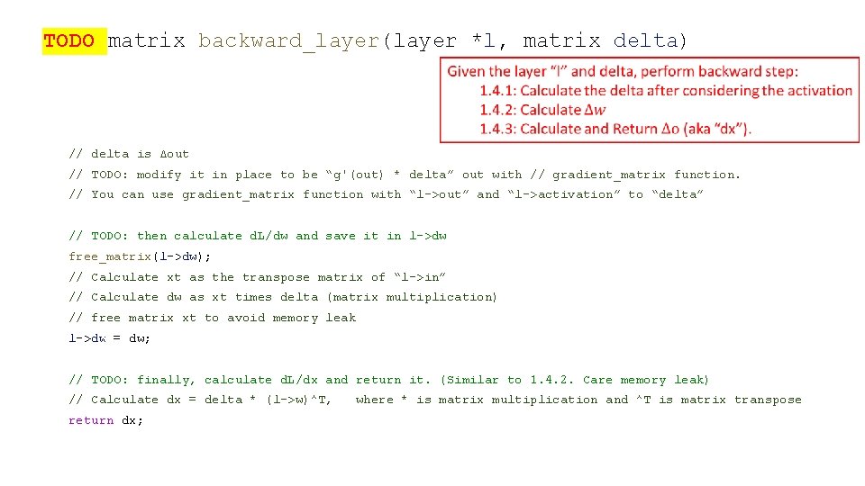 TODO matrix backward_layer(layer *l, matrix delta) // delta is Δout // TODO: modify it