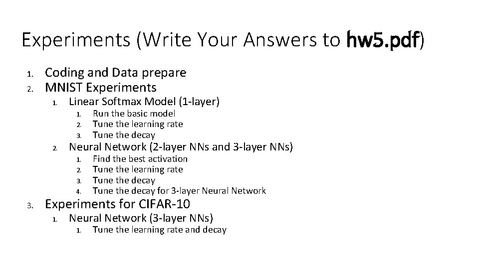 Experiments (Write Your Answers to hw 5. pdf) 1. 2. Coding and Data prepare