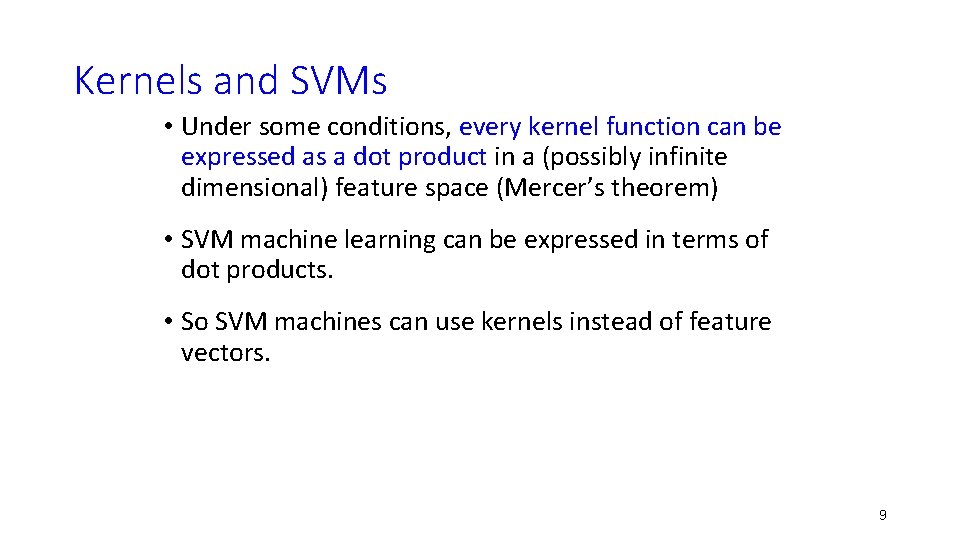 Kernels and SVMs • Under some conditions, every kernel function can be expressed as