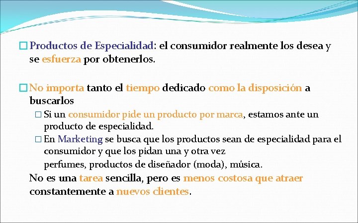 �Productos de Especialidad: el consumidor realmente los desea y se esfuerza por obtenerlos. �No