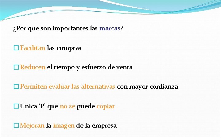 ¿Por que son importantes las marcas? �Facilitan las compras �Reducen el tiempo y esfuerzo