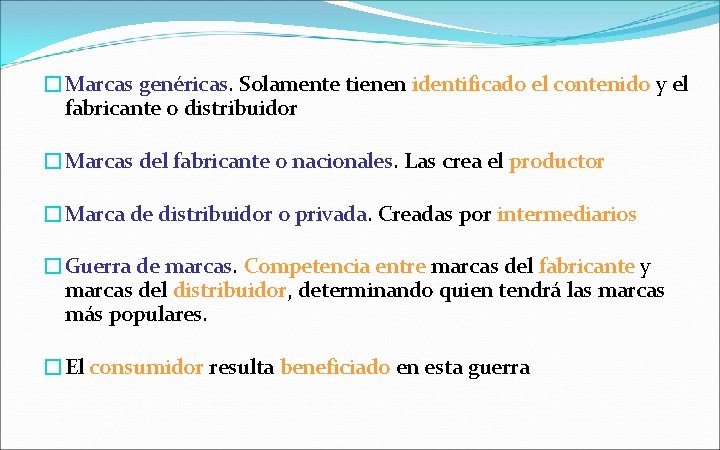 �Marcas genéricas. Solamente tienen identificado el contenido y el fabricante o distribuidor �Marcas del