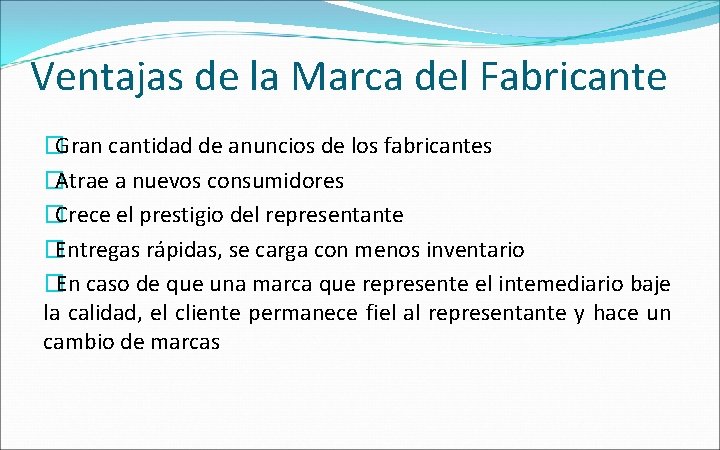 Ventajas de la Marca del Fabricante �Gran cantidad de anuncios de los fabricantes �Atrae