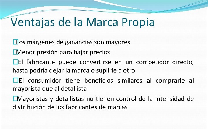 Ventajas de la Marca Propia �Los márgenes de ganancias son mayores �Menor presión para