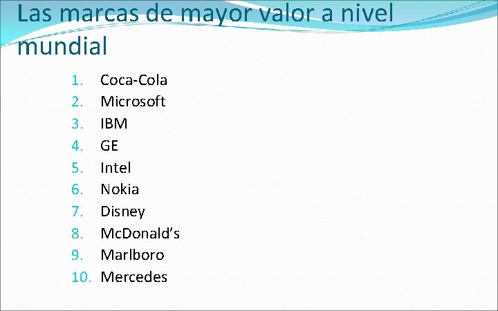 Las marcas de mayor valor a nivel mundial 1. 2. 3. 4. 5. 6.