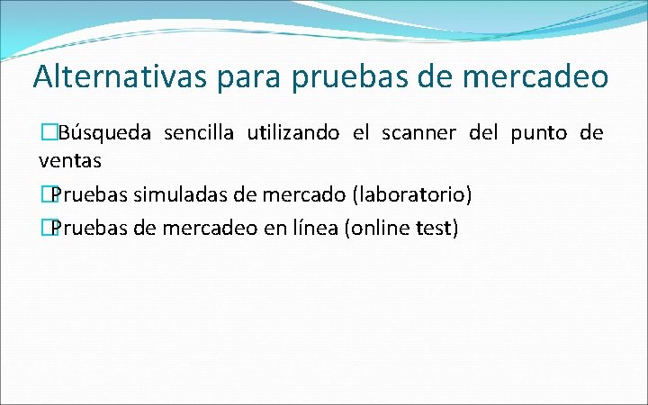 Alternativas para pruebas de mercadeo �Búsqueda sencilla utilizando el scanner del punto de ventas