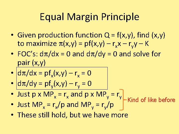 Equal Margin Principle • Given production function Q = f(x, y), find (x, y)