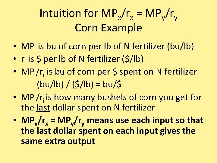 Intuition for MPx/rx = MPy/ry Corn Example • MPi is bu of corn per