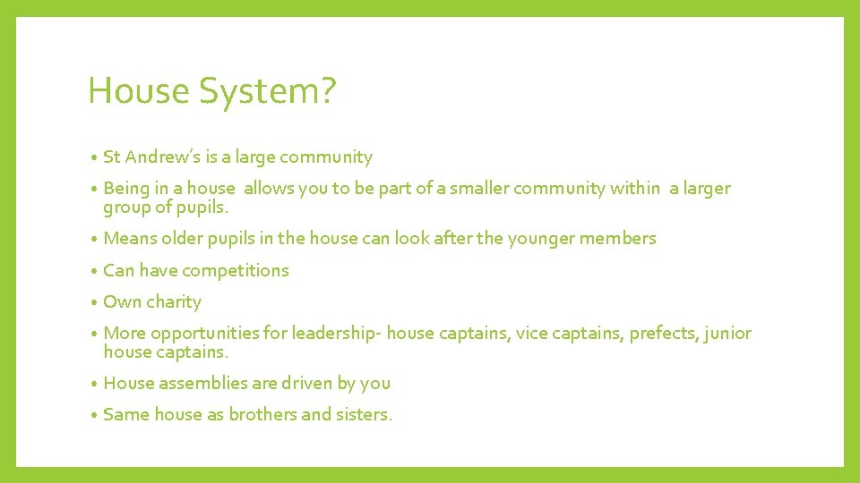 House System? • St Andrew’s is a large community • Being in a house