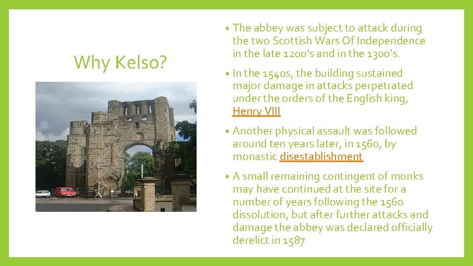  • The abbey was subject to attack during Why Kelso? the two Scottish