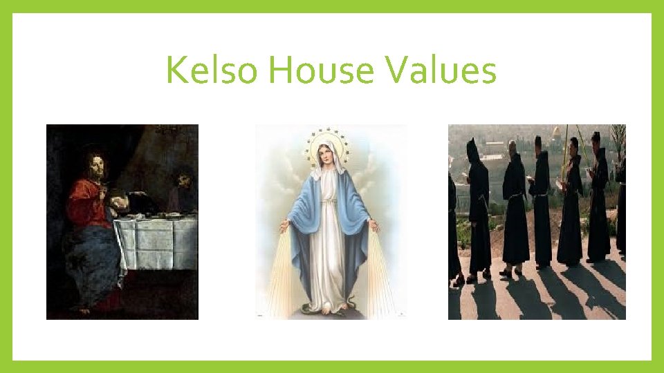 Kelso House Values 