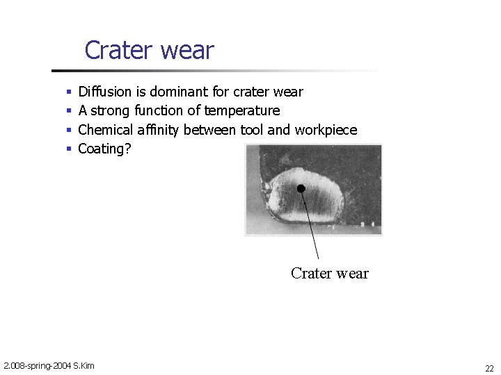 Crater wear Diffusion is dominant for crater wear A strong function of temperature Chemical