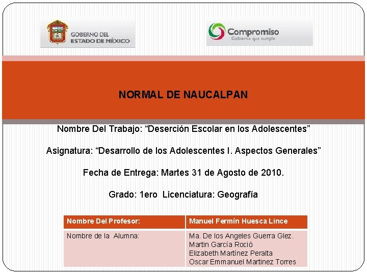 NORMAL DE NAUCALPAN Nombre Del Trabajo: “Deserción Escolar en los Adolescentes” Asignatura: “Desarrollo de