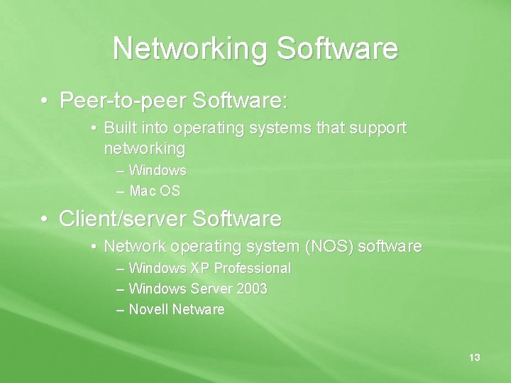 Networking Software • Peer-to-peer Software: • Built into operating systems that support networking –