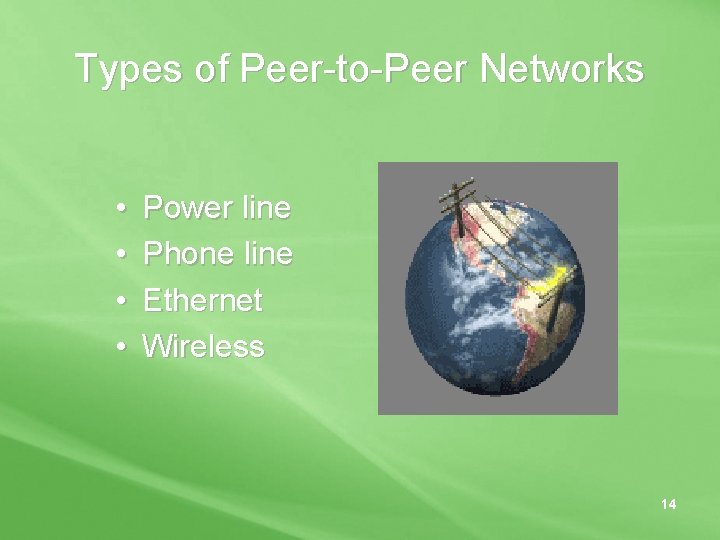 Types of Peer-to-Peer Networks • • Power line Phone line Ethernet Wireless 14 