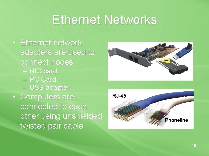 Ethernet Networks • Ethernet network adapters are used to connect nodes – – –