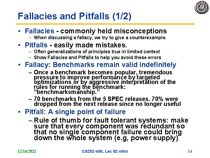 Fallacies and Pitfalls (1/2) • Fallacies commonly held misconceptions – When discussing a fallacy,