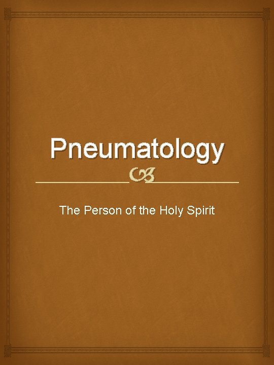 Pneumatology The Person of the Holy Spirit 