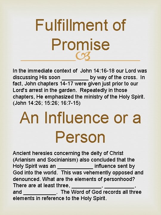 Fulfillment of Promise In the immediate context of John 14: 16 -18 our Lord