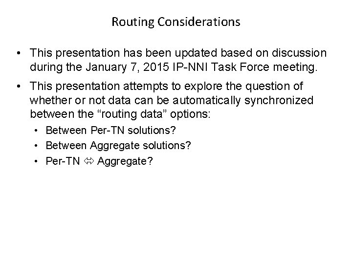 Routing Considerations • This presentation has been updated based on discussion during the January