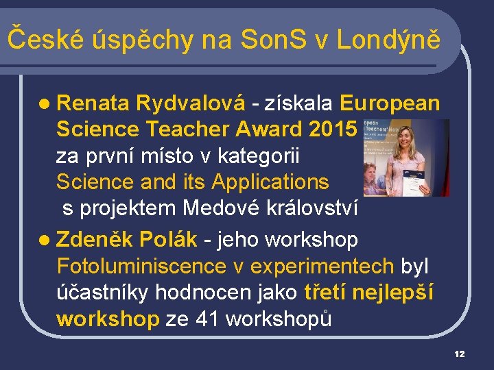 České úspěchy na Son. S v Londýně l Renata Rydvalová - získala European Science