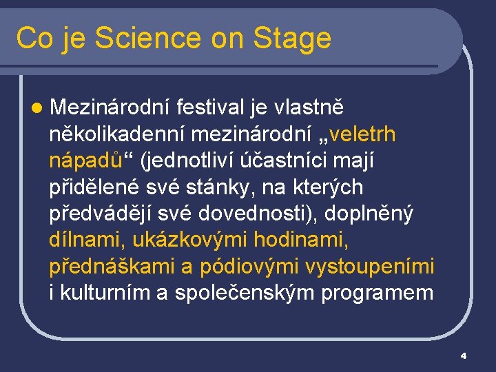 Co je Science on Stage l Mezinárodní festival je vlastně několikadenní mezinárodní „veletrh nápadů“