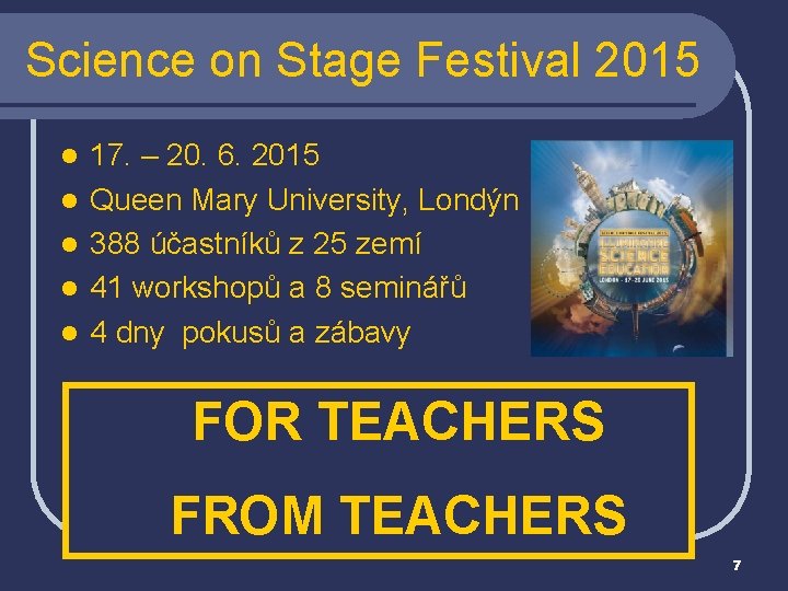 Science on Stage Festival 2015 l l l 17. – 20. 6. 2015 Queen