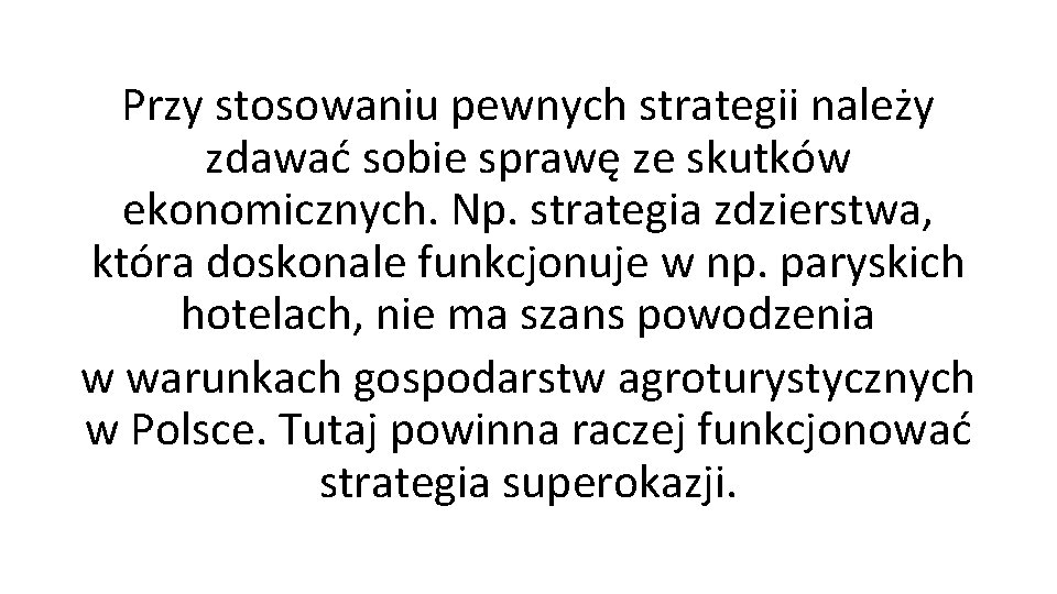 Przy stosowaniu pewnych strategii należy zdawać sobie sprawę ze skutków ekonomicznych. Np. strategia zdzierstwa,