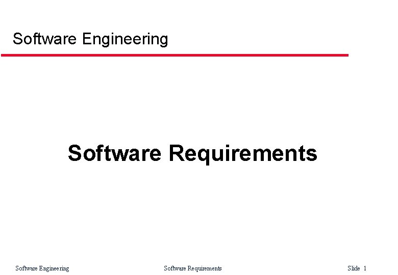 Software Engineering Software Requirements Slide 1 