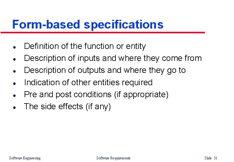 Form-based specifications l l l Definition of the function or entity Description of inputs