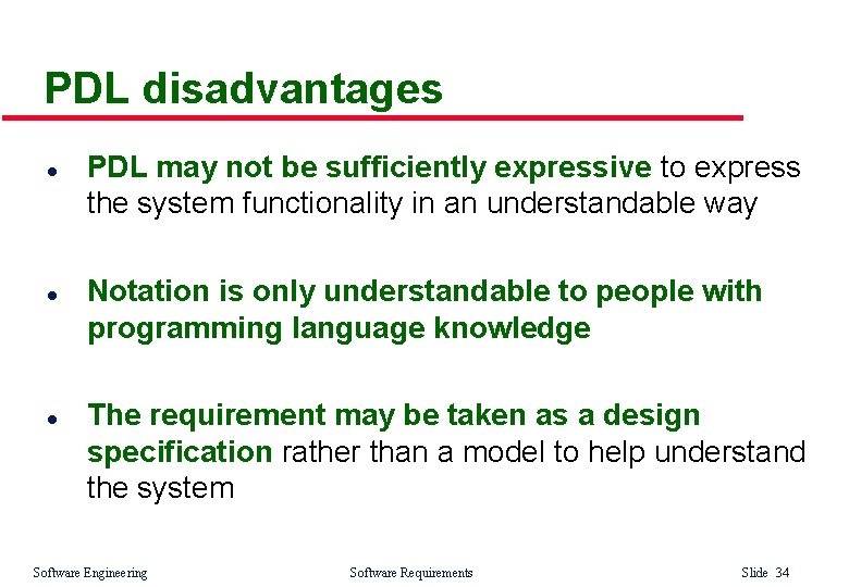 PDL disadvantages l l l PDL may not be sufficiently expressive to express the