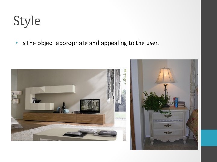 Style • Is the object appropriate and appealing to the user. 