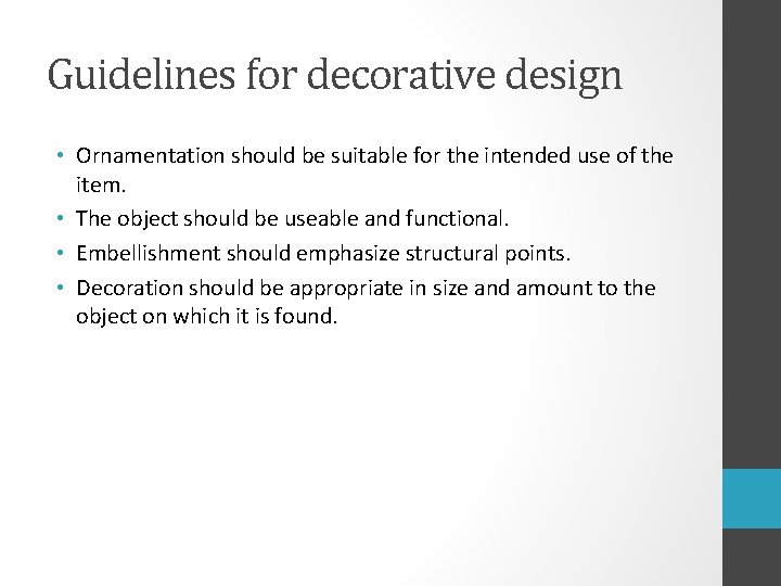 Guidelines for decorative design • Ornamentation should be suitable for the intended use of
