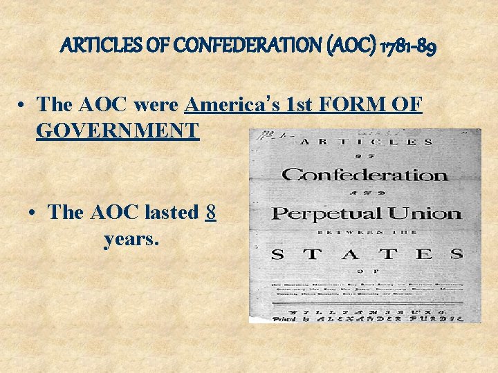 ARTICLES OF CONFEDERATION (AOC) 1781 -89 • The AOC were America’s 1 st FORM