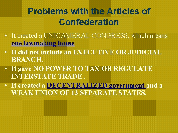 Problems with the Articles of Confederation • It created a UNICAMERAL CONGRESS, which means
