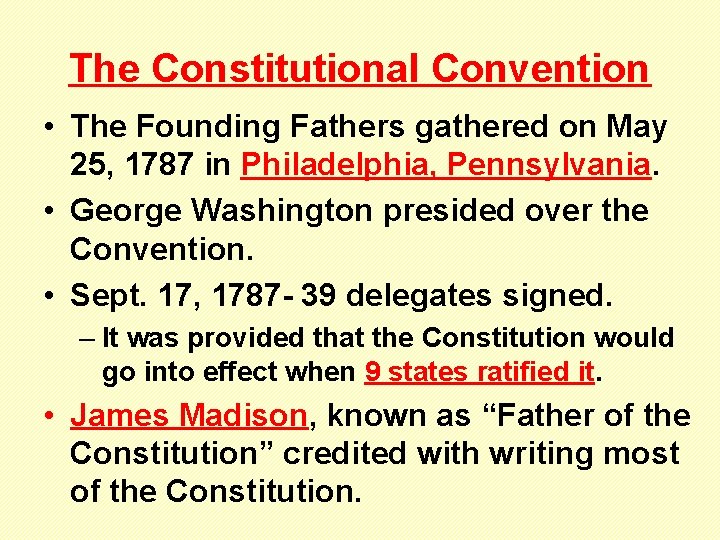 The Constitutional Convention • The Founding Fathers gathered on May 25, 1787 in Philadelphia,