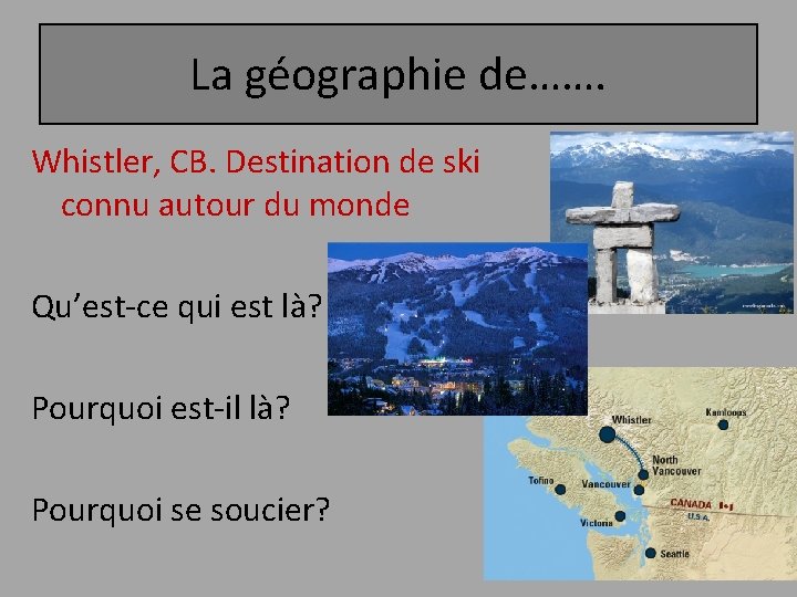 La géographie de……. Whistler, CB. Destination de ski connu autour du monde Qu’est-ce qui