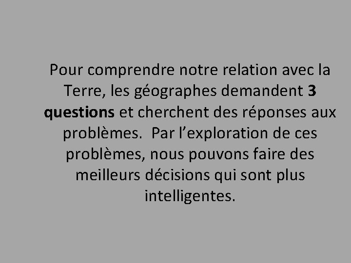 Pour comprendre notre relation avec la Terre, les géographes demandent 3 questions et cherchent