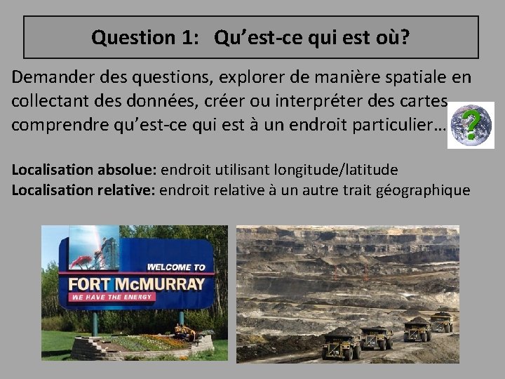 Question 1: Qu’est-ce qui est où? Demander des questions, explorer de manière spatiale en