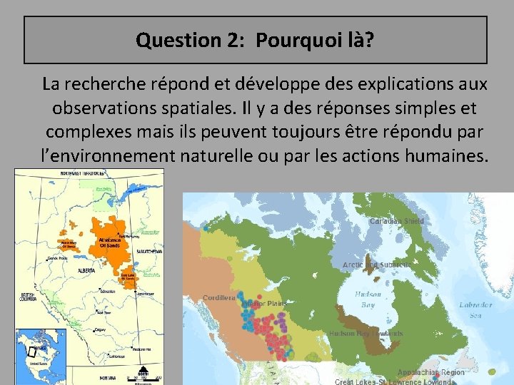 Question 2: Pourquoi là? La recherche répond et développe des explications aux observations spatiales.