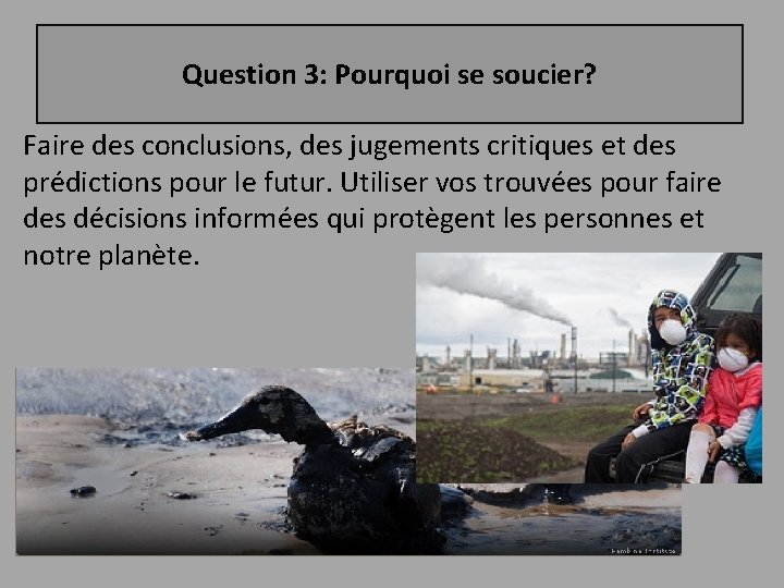 Question 3: Pourquoi se soucier? Faire des conclusions, des jugements critiques et des prédictions