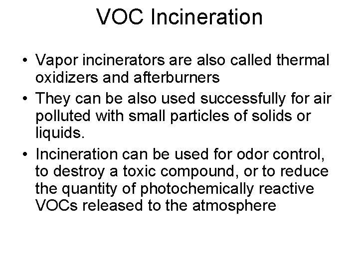 VOC Incineration • Vapor incinerators are also called thermal oxidizers and afterburners • They