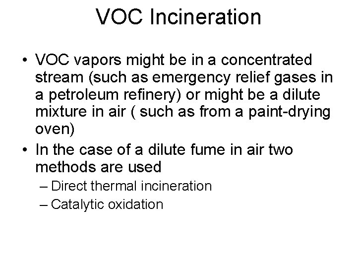 VOC Incineration • VOC vapors might be in a concentrated stream (such as emergency