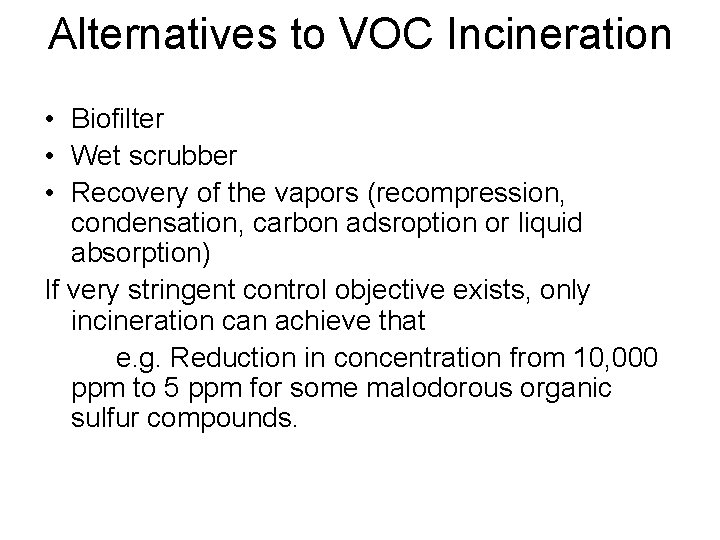 Alternatives to VOC Incineration • Biofilter • Wet scrubber • Recovery of the vapors