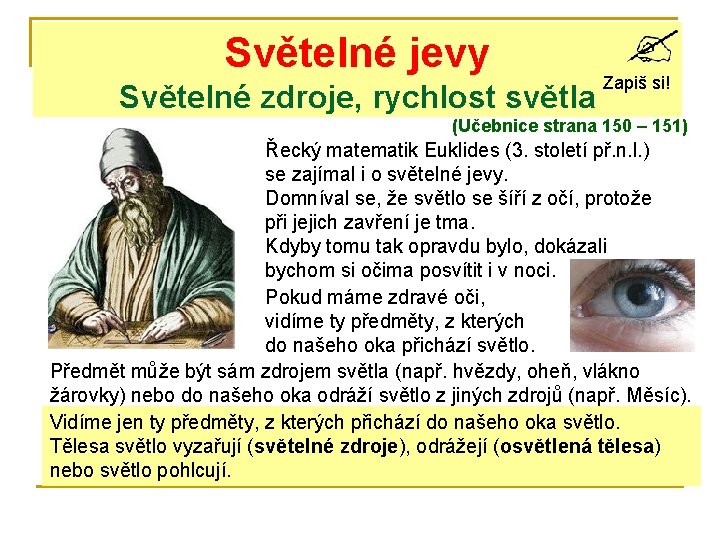 Světelné jevy Světelné zdroje, rychlost světla Zapiš si! (Učebnice strana 150 – 151) Řecký