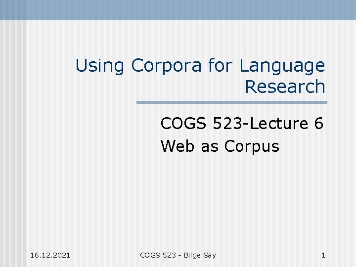 Using Corpora for Language Research COGS 523 -Lecture 6 Web as Corpus 16. 12.