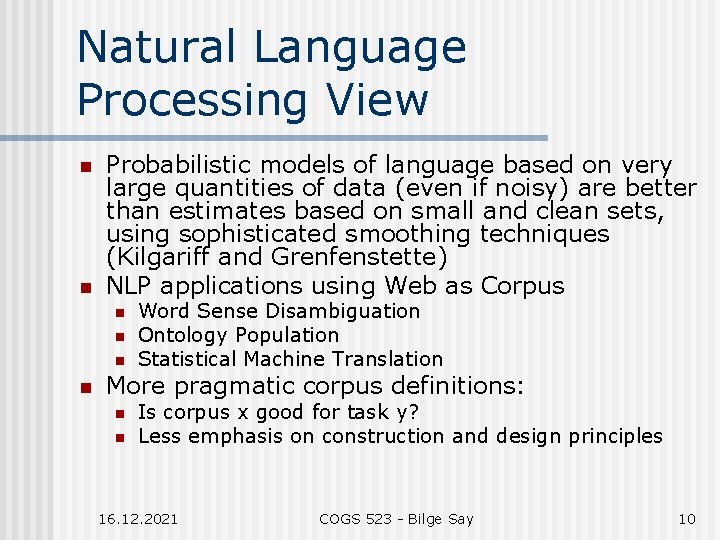 Natural Language Processing View n n Probabilistic models of language based on very large